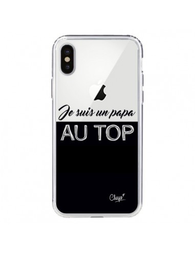 Coque iPhone X et XS Je suis un Papa au Top Transparente - Chapo