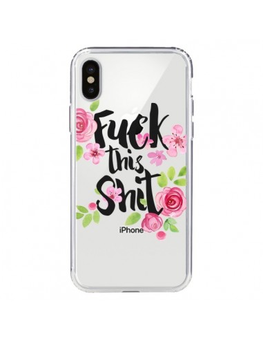 Coque iPhone X et XS Fuck this Shit Flower Fleur Transparente - Maryline Cazenave