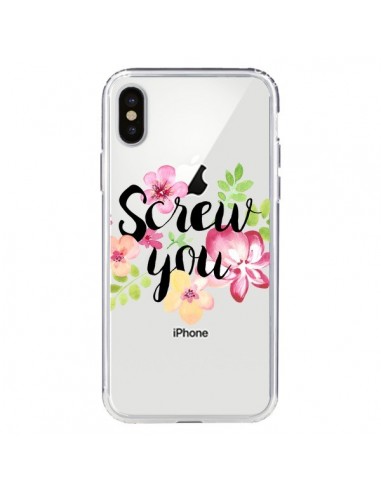 Coque iPhone X et XS Screw you Flower Fleur Transparente - Maryline Cazenave