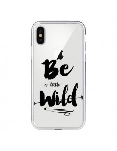 Coque iPhone X et XS Be a little Wild, Sois sauvage...