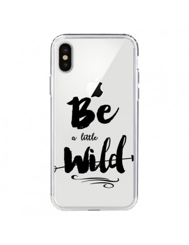 Coque iPhone X et XS Be a little Wild, Sois sauvage Transparente - Sylvia Cook