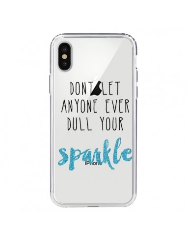 Coque iPhone X et XS Don't let anyone ever dull your sparkle Transparente - Sylvia Cook