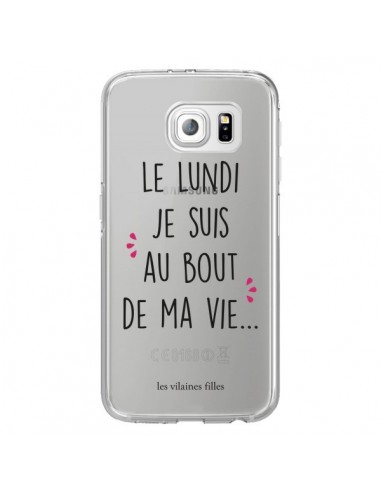 Coque Le lundi, je suis au bout de ma vie Transparente pour Samsung Galaxy S6 Edge - Les Vilaines Filles