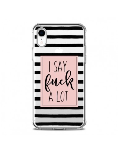 Coque iPhone XR I Say Fuck A Lot Transparente souple - Maryline Cazenave