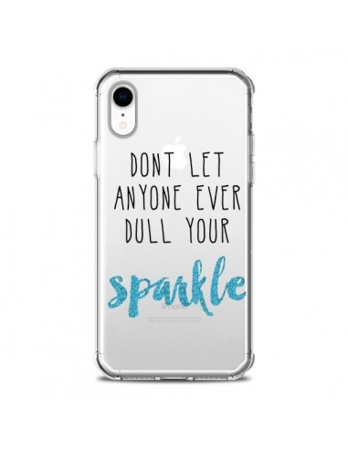 Coque iPhone XR Don't let anyone ever dull your sparkle Transparente souple - Sylvia Cook
