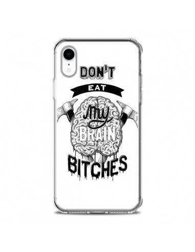 Coque iPhone XR Don't eat my brain Bitches Cerveau Blanc - Senor Octopus