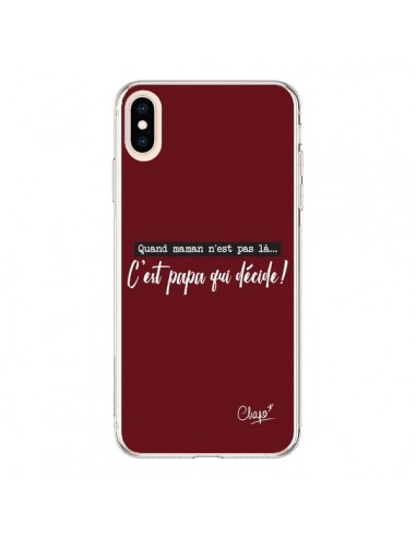 Coque iPhone XS Max C'est Papa qui Décide Rouge Bordeaux - Chapo