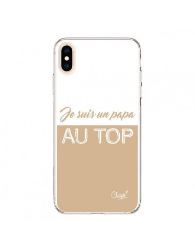 Coque iPhone XS Max Je suis un Papa au Top Beige - Chapo