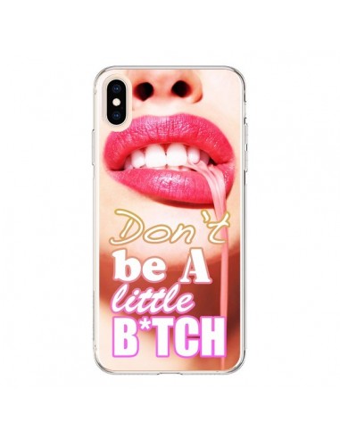 Coque iPhone XS Max Don't Be A Little Bitch - Jonathan Perez