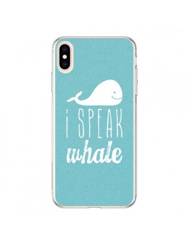 Coque iPhone XS Max I Speak Whale Baleine - Mary Nesrala