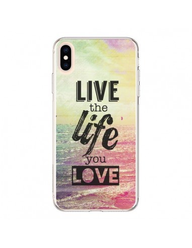 Coque iPhone XS Max Live the Life you Love, Vis la Vie que tu Aimes - Mary Nesrala