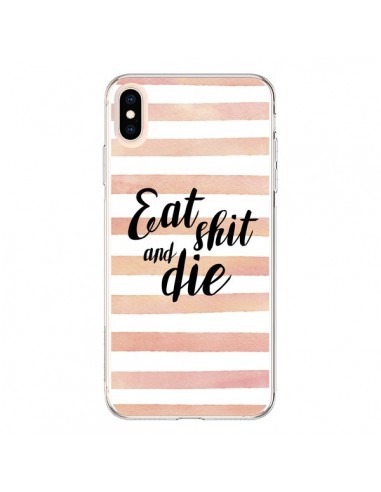 Coque iPhone XS Max Eat, Shit and Die - Maryline Cazenave