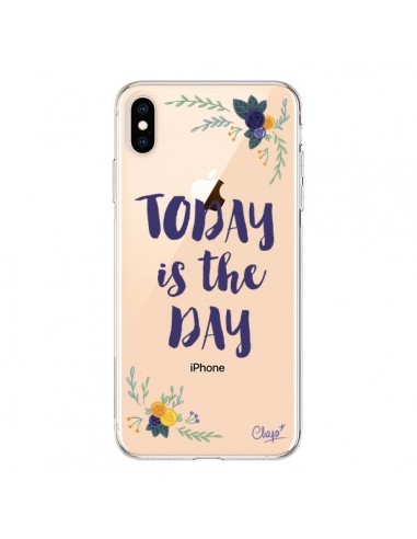 Coque iPhone XS Max Today is the day Fleurs Transparente souple - Chapo
