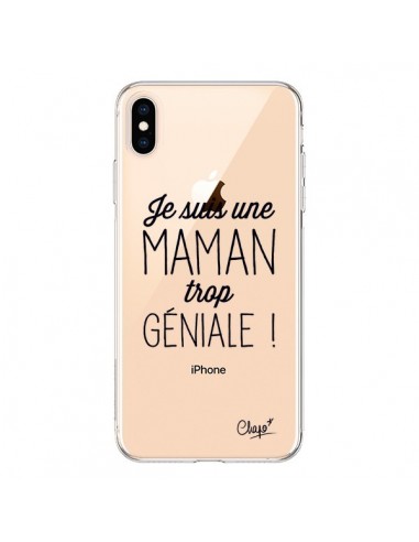 Coque iPhone XS Max Je suis une Maman trop Géniale Transparente souple - Chapo