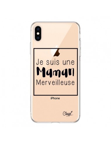 Coque iPhone XS Max Je suis une Maman Merveilleuse Transparente souple - Chapo