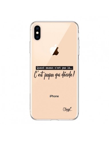 Coque iPhone XS Max C'est Papa qui Décide Transparente souple - Chapo