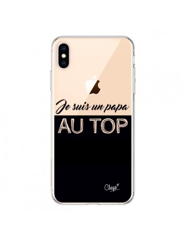 Coque iPhone XS Max Je suis un Papa au Top Transparente souple - Chapo