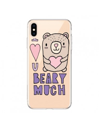 Coque iPhone XS Max I Love You Beary Much Nounours Transparente souple - Claudia Ramos