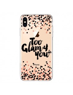 Coque iPhone XS Max Too Glamour 4 you Trop Glamour pour...