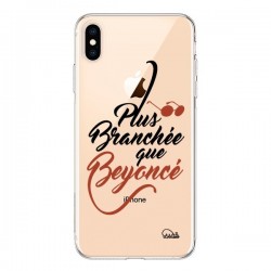 Coque iPhone XS Max Plus Branchée que Beyoncé...
