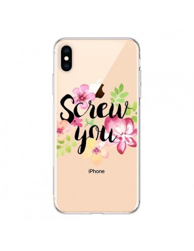 Coque iPhone XS Max Screw you Flower Fleur Transparente souple - Maryline Cazenave