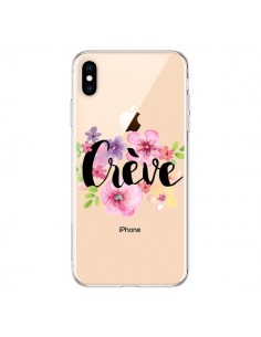 Coque iPhone XS Max Crève Fleurs Transparente souple -...