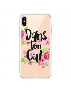 Coque iPhone XS Max Dans Ton Cul Fleurs Transparente...