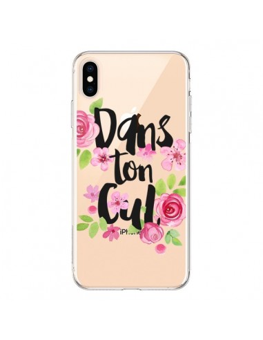 Coque iPhone XS Max Dans Ton Cul Fleurs Transparente souple - Maryline Cazenave