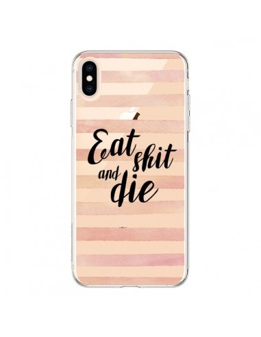 Coque iPhone XS Max Eat, Shit and Die Transparente souple - Maryline Cazenave