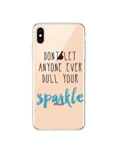 Coque iPhone XS Max Don't let anyone ever dull your...