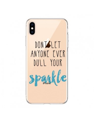 Coque iPhone XS Max Don't let anyone ever dull your sparkle Transparente souple - Sylvia Cook