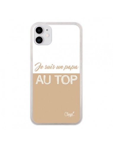 Coque iPhone 11 Je suis un Papa au Top Beige - Chapo