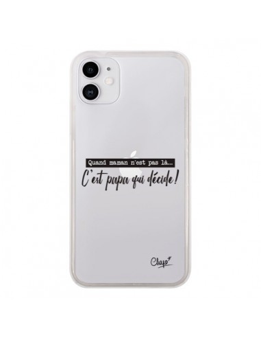 Coque iPhone 11 C'est Papa qui Décide Transparente - Chapo