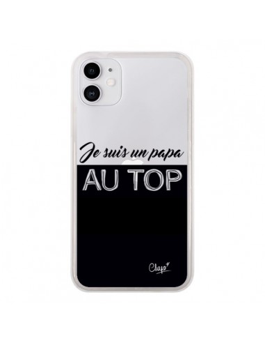 Coque iPhone 11 Je suis un Papa au Top Transparente - Chapo