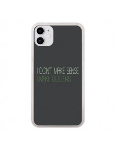 Coque iPhone 11 I don't make sense, I make Dollars, gris...