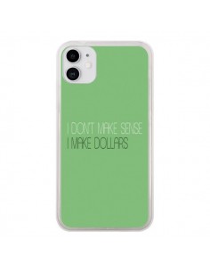 Coque iPhone 11 I don't make sense, I make Dollars, vert...