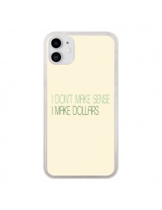 Coque iPhone 11 I don't make sense, I make Dollars, beige...