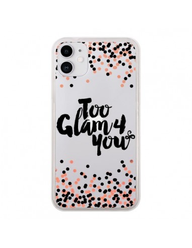 Coque iPhone 11 Too Glamour 4 you Trop Glamour pour Toi Transparente - Ebi Emporium