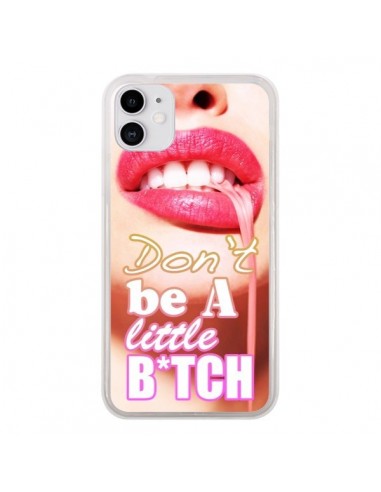 Coque iPhone 11 Don't Be A Little Bitch - Jonathan Perez