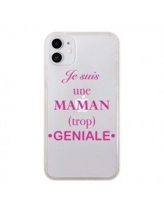 Coque iPhone 11 Je suis une maman trop géniale...