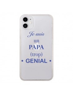 Coque iPhone 11 Je suis un papa trop génial Transparente...