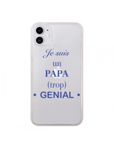 Coque iPhone 11 Je suis un papa trop génial Transparente - Laetitia