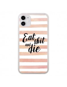 Coque iPhone 11 Eat, Shit and Die - Maryline Cazenave