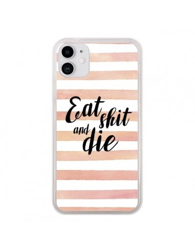 Coque iPhone 11 Eat, Shit and Die - Maryline Cazenave
