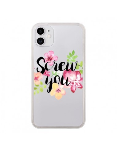 Coque iPhone 11 Screw you Flower Fleur Transparente - Maryline Cazenave
