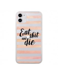 Coque iPhone 11 Eat, Shit and Die Transparente - Maryline...