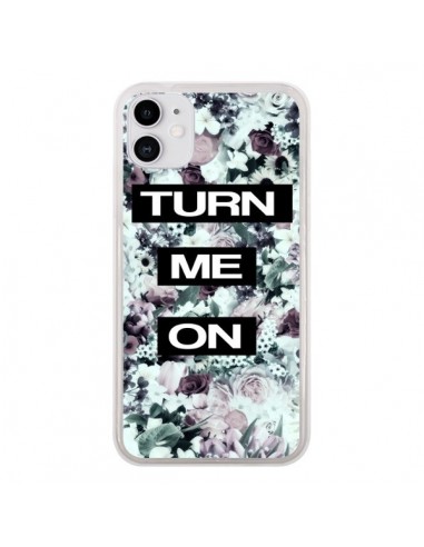 Coque iPhone 11 Turn Me On Flower - Monica Martinez