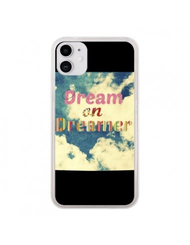Coque iPhone 11 Dream on Dreamer Rêves - R Delean