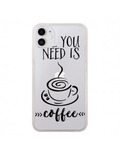 Coque iPhone 11 All you need is coffee Transparente -...