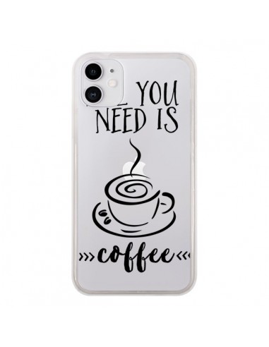 Coque iPhone 11 All you need is coffee Transparente - Sylvia Cook